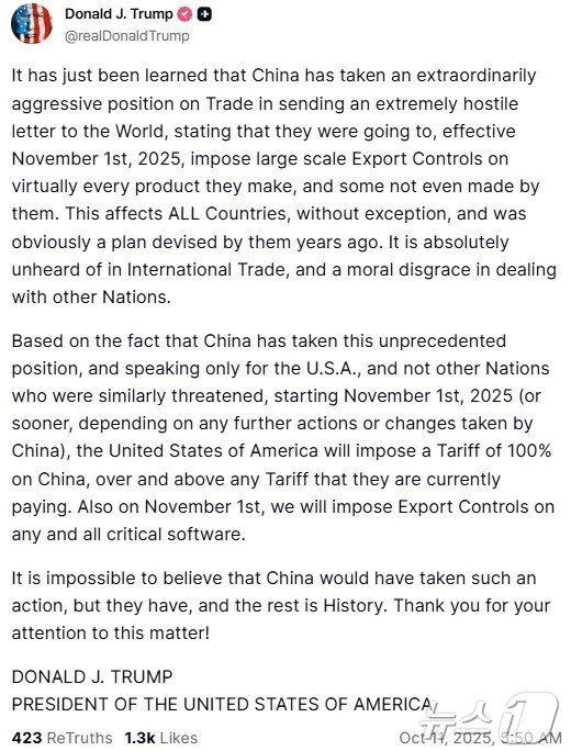 본문 이미지 - 도널드 트럼프 미국 대통령이 10일&#40;현지시간&#41; 소셜미디어 \&#39;트루스소셜\&#39;에 게재한 글. 중국에 대해 현 관세에 더해 100%의 추가 관세를 부과하겠다는 내용을 담고 있다.&#40;트럼프 트루스소셜, 재판매 및 DB금지&#41; 2025.10.10. ⓒ News1 류정민 특파원