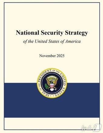 본문 이미지 - 미국 백악관이 5일&#40;현지시간&#41; 공개한 국가안보전략&#40;NSS&#41; 자료.  